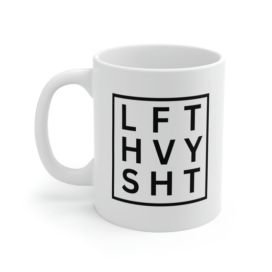 Lift Heavy Sh*t Ceramic Mug 11oz